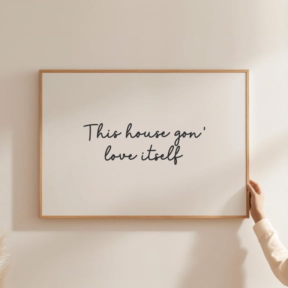 This House Gonna Love Itself Neutral Quote Wall Art, Unframed Canvas Size 8x12