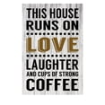 thumbnail image 1 of This House Runs on Love Laughter and Cups of Strong Coffee - Funny Metal Sign - 12" x 8", 1 of 1