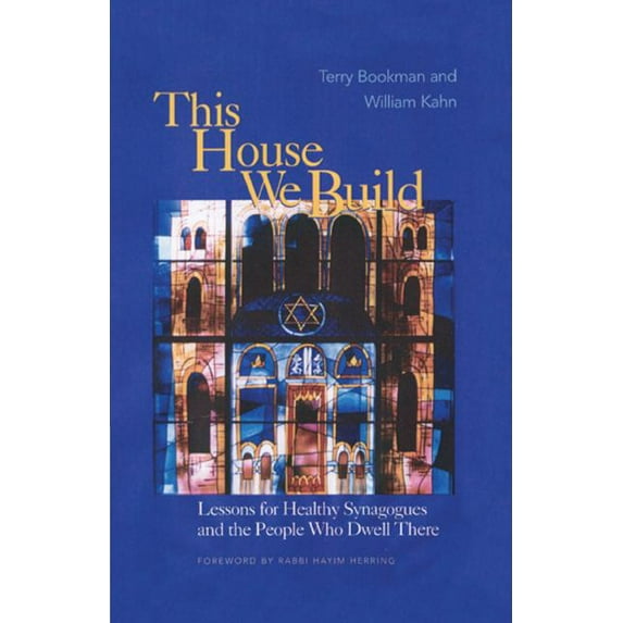 This House We Build : Lessons for Healthy Synagogues and the People Who Dwell There (Paperback)