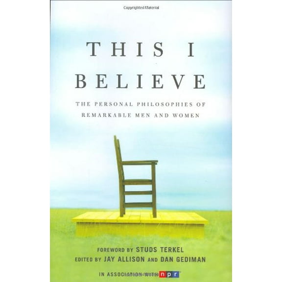 Pre-Owned This I Believe: The Personal Philosophies of Remarkable Men and Women
