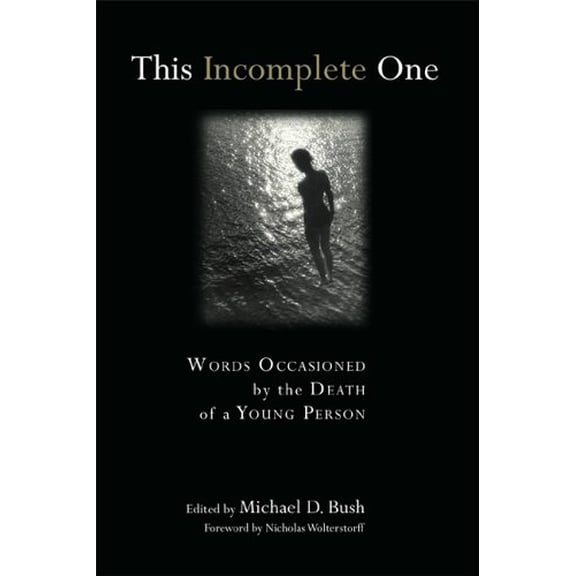 Pre-Owned This Incomplete One: Words Occasioned by the Death of a Young Person (Paperback) 0802822274 9780802822277