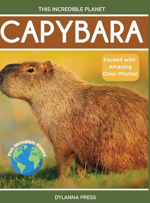 This Incredible Planet Capybara: Fascinating Animal Facts for Kids, (Hardcover)