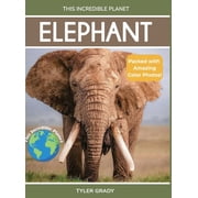 This Incredible Planet Elephant Fascinating Animal Facts for Kids, Hardcover