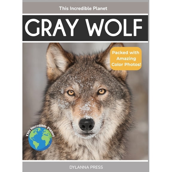 This Incredible Planet Gray Wolf: Fascinating Animal Facts for Kids, (Hardcover)