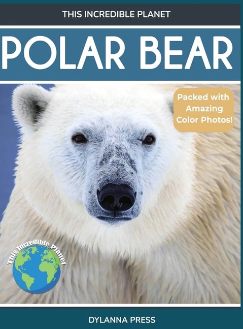 This Incredible Planet Polar Bear: Fascinating Animal Facts for Kids, (Hardcover)