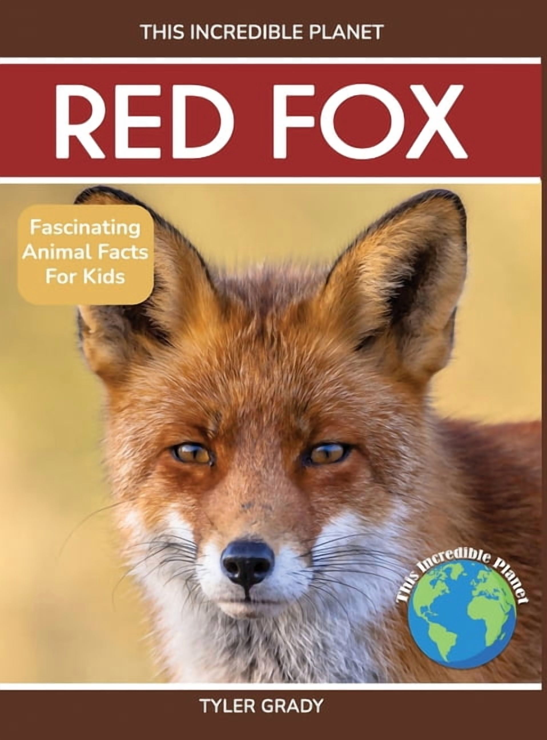 This Incredible Planet Red Fox: Fascinating Animal Facts for Kids, (Hardcover)