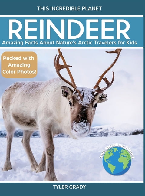 This Incredible Planet Reindeer: Amazing Facts About Nature's Arctic Travelers for Kids, (Hardcover)