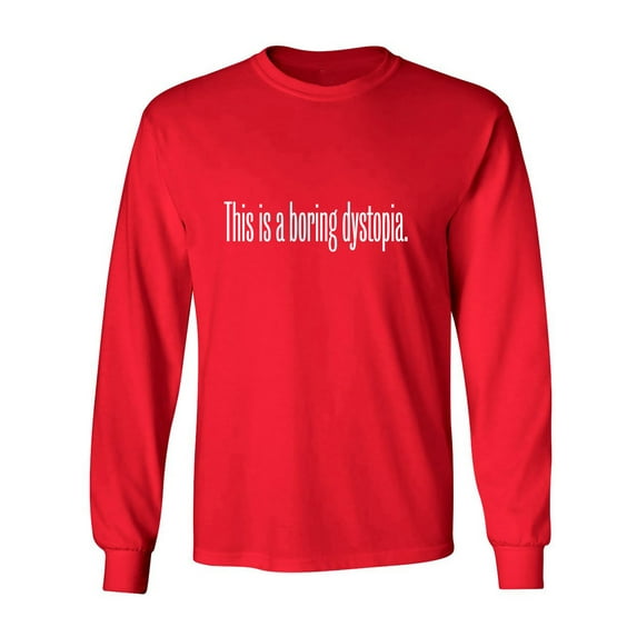 This Is A Boring Dystopia Adult Long Sleeve T-shirt