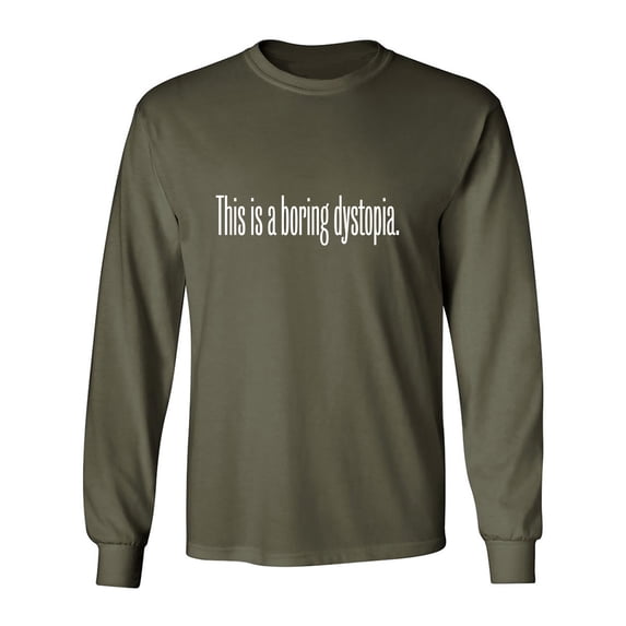 This Is A Boring Dystopia Adult Long Sleeve T-shirt