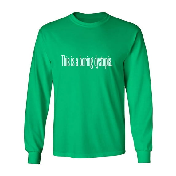 This Is A Boring Dystopia Adult Long Sleeve T-shirt
