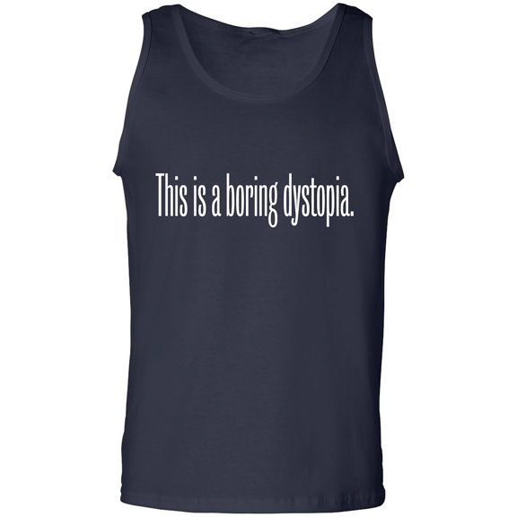 This Is A Boring Dystopia Adult Tank Top