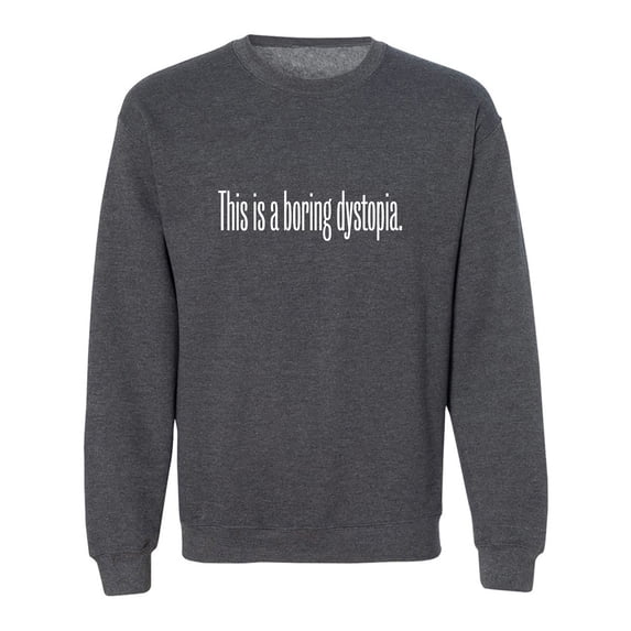 This Is A Boring Dystopia Crewneck Sweatshirt