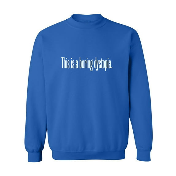 This Is A Boring Dystopia Crewneck Sweatshirt