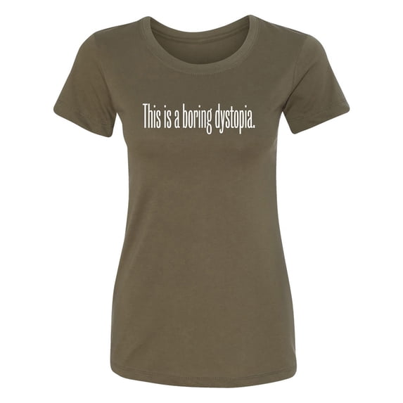 This Is A Boring Dystopia Womens crewneck tee