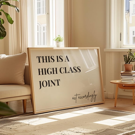 This Is A High Class Joint Act Accordingly Funny Door Sign Home Wall Art Preppy Apartment Art Cool Apartment Art Dorm Room Wall Art Modern Wall Decor