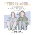 thumbnail image 1 of This Is Adhd: A Workbook: Practical Advice and Interactive Journaling for Understanding ADHD, (Paperback), 1 of 1