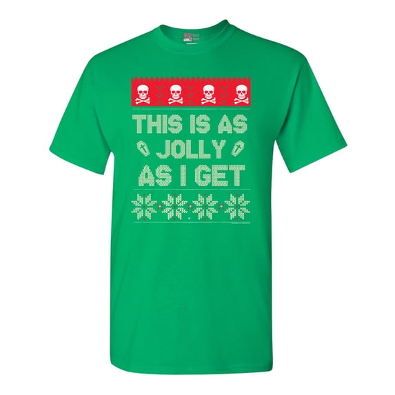 This Is As Jolly As I Get Ugly Christmas Holidays Funny Adult DT T-Shirt Tee