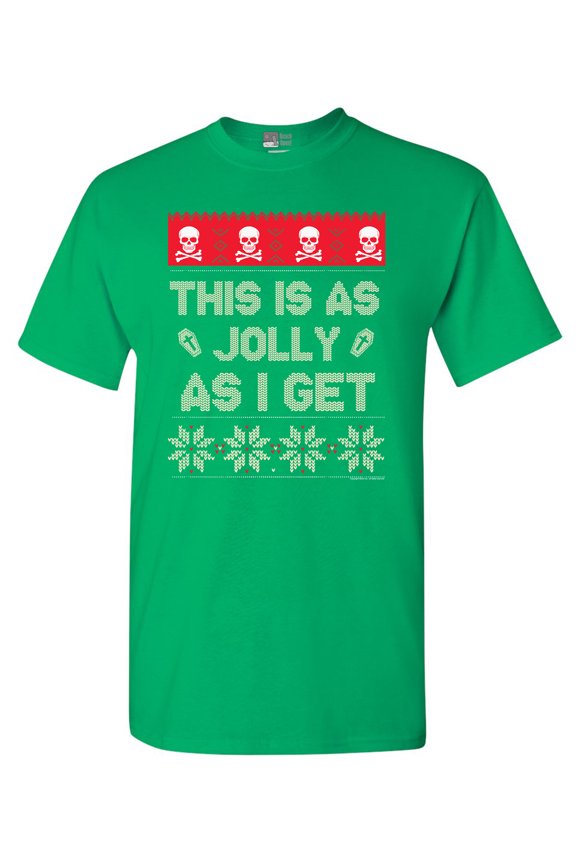 This Is As Jolly As I Get Ugly Christmas Holidays Funny Adult DT T-Shirt Tee