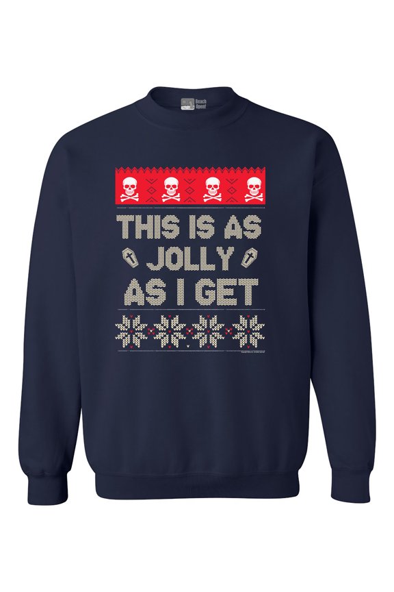 This Is As Jolly As I Get Ugly Christmas Holidays Funny DT Crewneck Sweatshirt