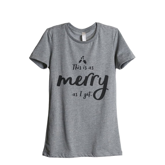 This Is As Merry As I Get Women's Fashion Relaxed T-Shirt Tee Heather Grey Medium