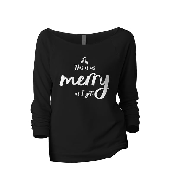 This Is As Merry As I Get Women's Fashion Slouchy 3/4 Sleeves Raglan Lightweight Sweatshirt Black Medium
