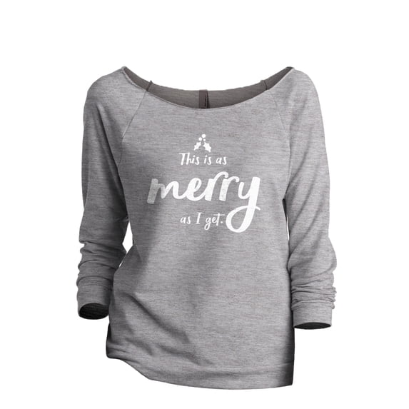 This Is As Merry As I Get Women's Fashion Slouchy 3/4 Sleeves Raglan Lightweight Sweatshirt Sport Grey 2X-Large