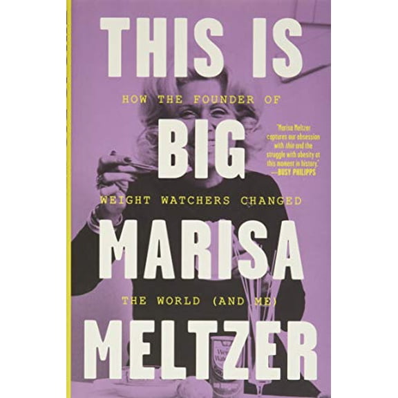 Pre-Owned This Is Big: How the Founder of Weight Watchers Changed the World -- And Me (Hardcover) 031641400X 9780316414005