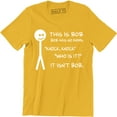 thumbnail image 1 of This Is Bob Bob Has No Arms Knock Knock Who Is It It Isn't Bob Funny Tee Shirt, 1 of 4