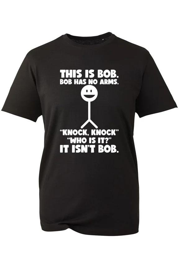 This Is Bob Bob Has No Arms T-Shirt Knock Knock Who Is It? It Isn't Bob Tee Top