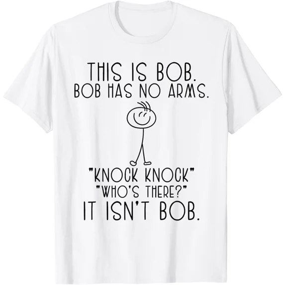 This Is Bob He Has No Arms Funny Knock Knock Jokes Sarcastic Unisex T-Shirt, up to size 5XL