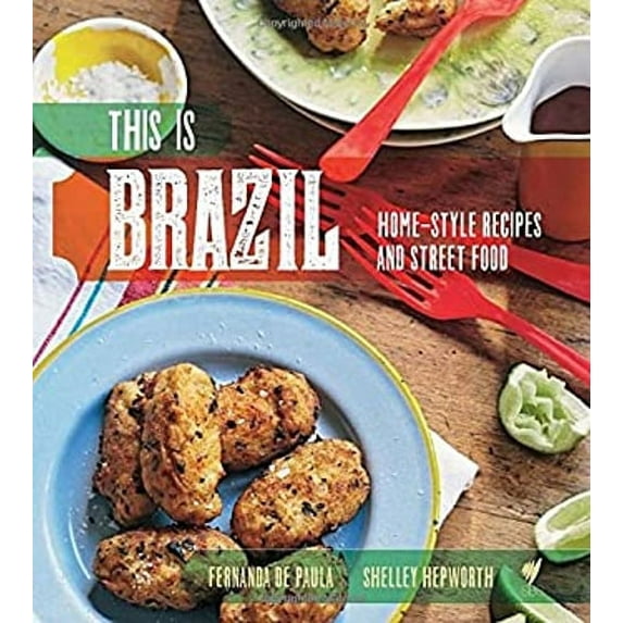 Pre-Owned This Is Brazil : Home-Style Recipes and Street Food (Paperback)
