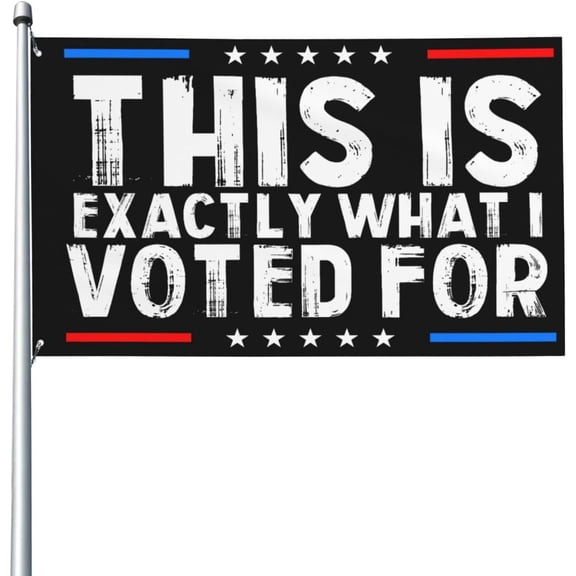 This Is Exactly What I Voted For Flag 3x5 Ft Flags Outdoor Flag Banner Polyester, Fade Resistant