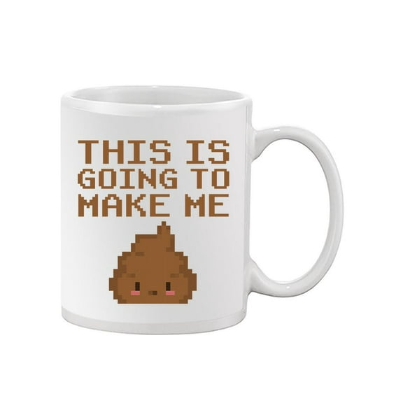 This Is Going To Make Me Poop Mug - Smartprints Designs,