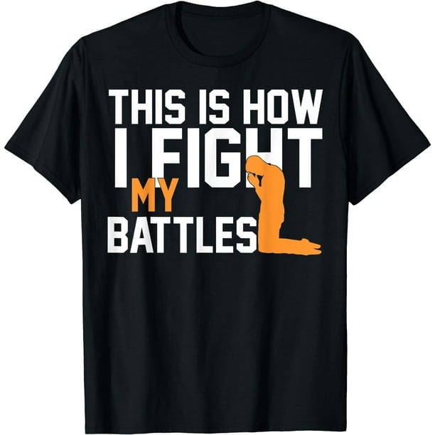 This Is How I Fight My Battles Christian Prayer T Shirt This Is How I Fight My Battles Christian Prayer T Shirt