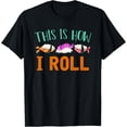 thumbnail image 1 of This Is How I Roll Anime Lover Gift Asian Funny Food Sushi T-Shirt, 1 of 4