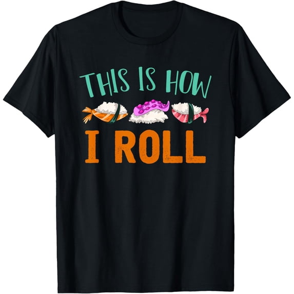 This Is How I Roll Anime Lover Gift Asian Funny Food Sushi T-Shirt