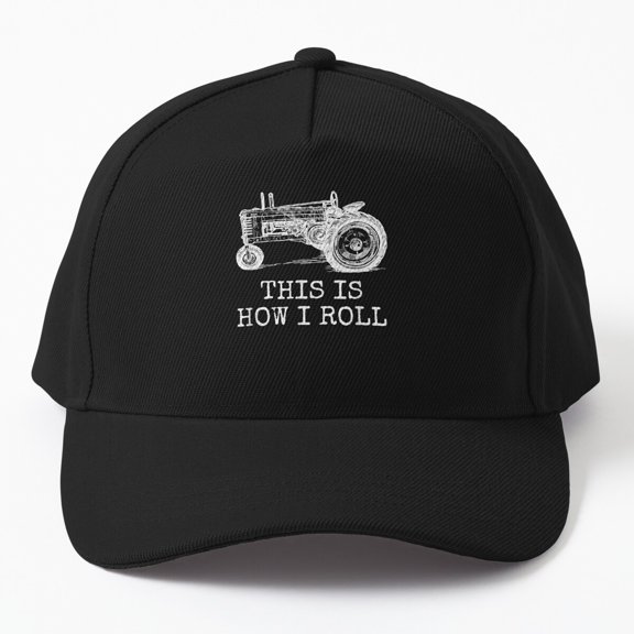 This Is How I Roll Baseball Cap, Tractor Farmer Agriculture Lifestyle Graphic Design, Classic Hat