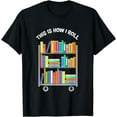 thumbnail image 1 of This Is How I Roll Book Librarian T-Shirt, 1 of 4