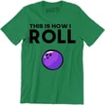 thumbnail image 1 of This Is How I Roll Bowling Ball Game Sports Funny Gift Men's T-Shirt, 1 of 4