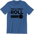 thumbnail image 1 of This Is How I Roll Bowling Game Sports Funny Ball Rolling Men's T-Shirt, 1 of 4