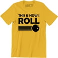 thumbnail image 1 of This Is How I Roll Bowling Game Sports Funny Ball Rolling Men's T-Shirt, 1 of 4