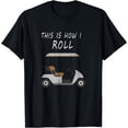 thumbnail image 1 of This Is How I Roll Fun Humor Golf Shirt Vintage T-Shirt, 1 of 4