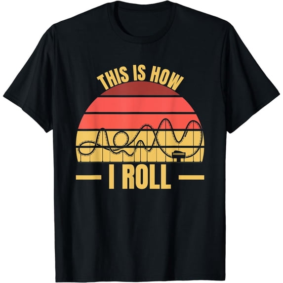 This Is How I Roll Funny Amusement Park Rides Thrill Seeker T-Shirt