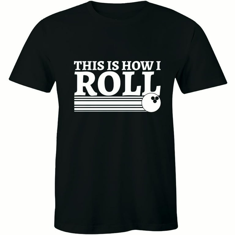 That's How I Roll Funny Bowling T-Shirt That's How I Roll Funny Bowling T-Shirt