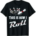 thumbnail image 1 of This Is How I Roll Funny Bowling Team Shirts Men Women, 1 of 3