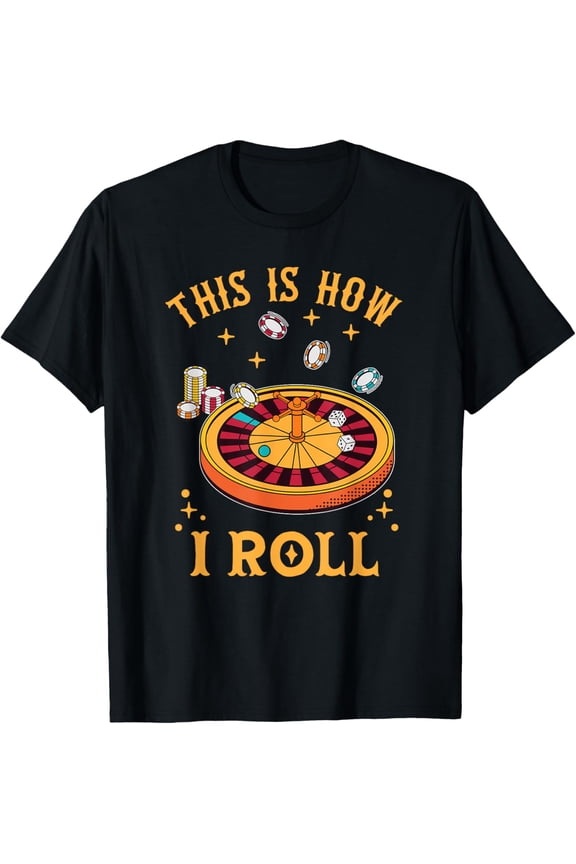 This Is How I Roll Funny Roulette Player Casino Gambling T-Shirt
