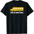 thumbnail image 1 of This Is How I Roll - Funny School Bus Driver T-Shirt, 1 of 4