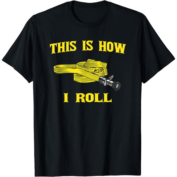 This Is How I Roll Gift For Fireman Fire Fighter T-shirt