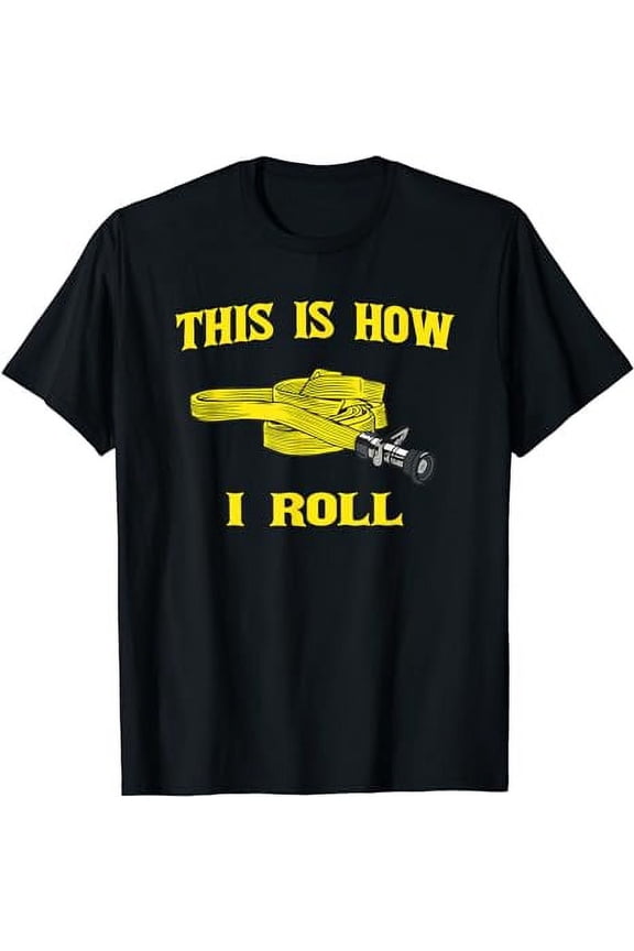 This Is How I Roll Gift For Fireman Fire Fighter T-shirt