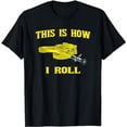thumbnail image 1 of This Is How I Roll Gift For Fireman Fire Fighter T-shirt, 1 of 5